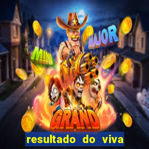 resultado do viva sorte de hoje, domingo